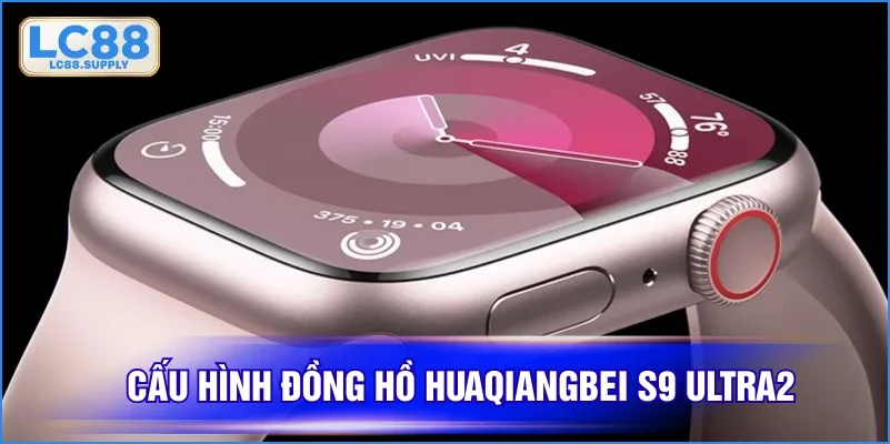 Cấu hình đồng hồ Huaqiangbei S9 Ultra2