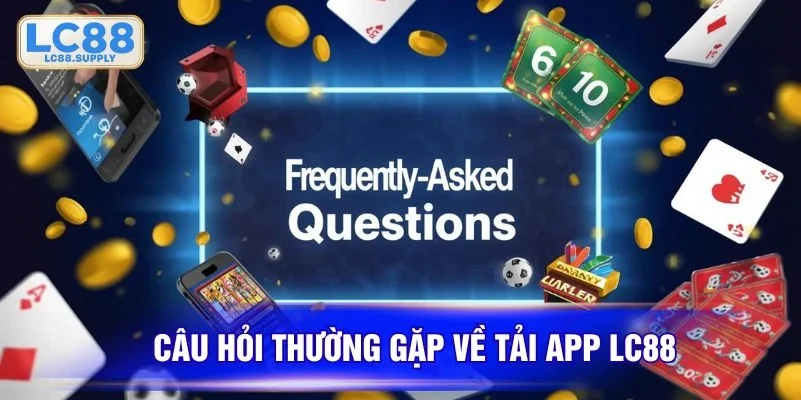FAQ liên quan tải app và cách xử lý